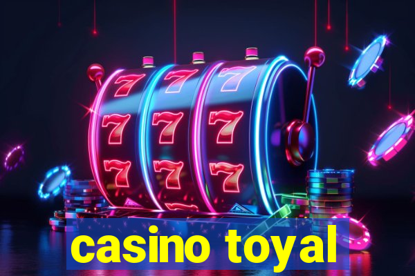 casino toyal