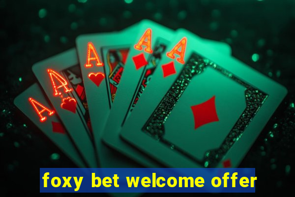 foxy bet welcome offer