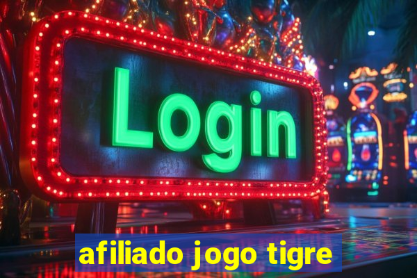 afiliado jogo tigre