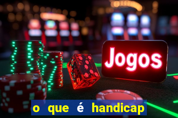 o que é handicap - 1.5