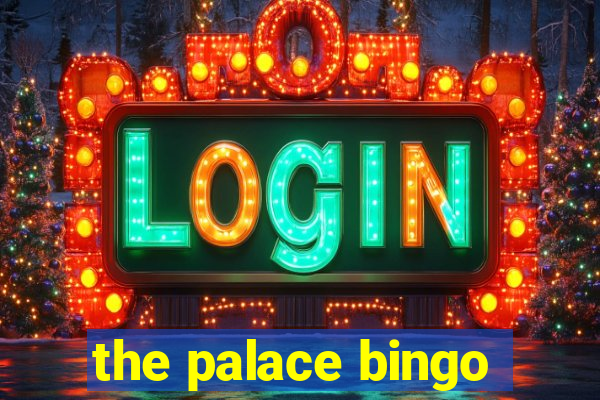 the palace bingo