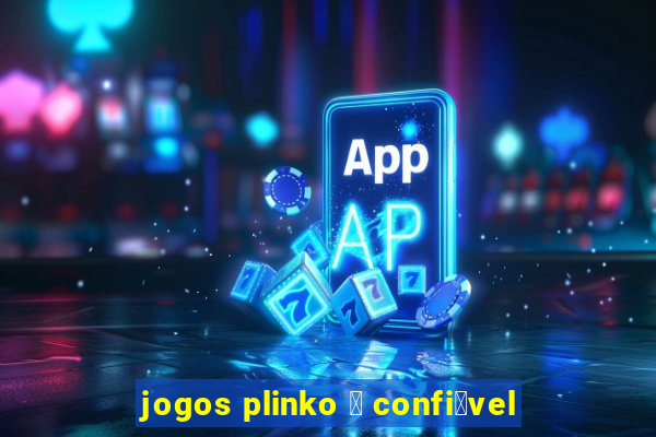 jogos plinko 茅 confi谩vel