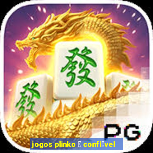 jogos plinko 茅 confi谩vel