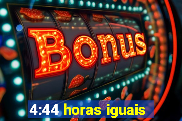 4:44 horas iguais