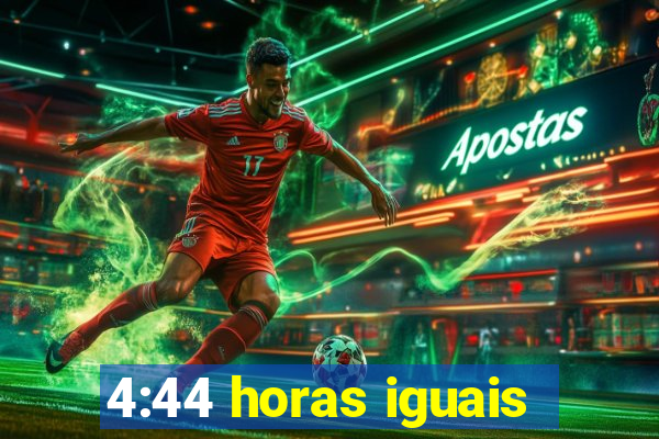 4:44 horas iguais