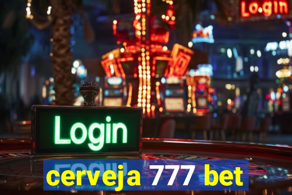 cerveja 777 bet