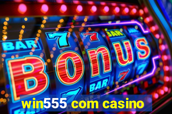 win555 com casino