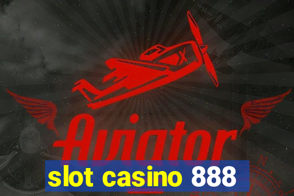 slot casino 888