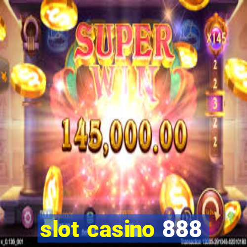 slot casino 888