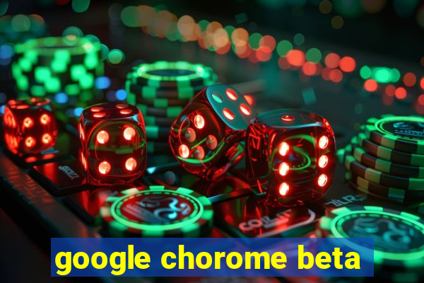 google chorome beta