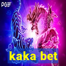 kaka bet