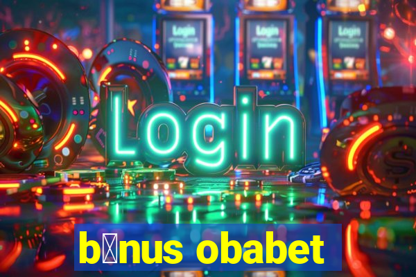 b么nus obabet