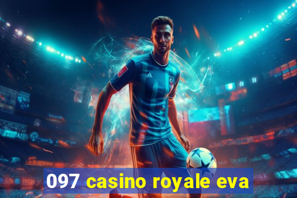 097 casino royale eva