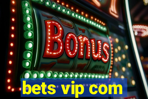 bets vip com