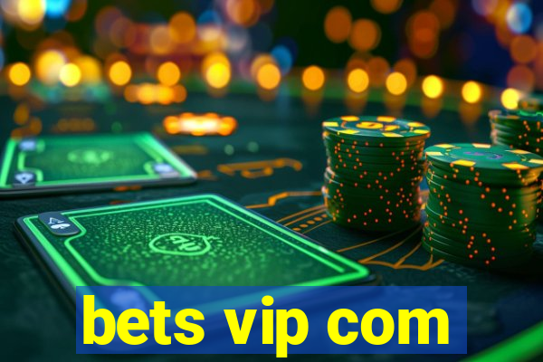 bets vip com