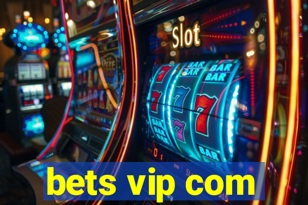 bets vip com