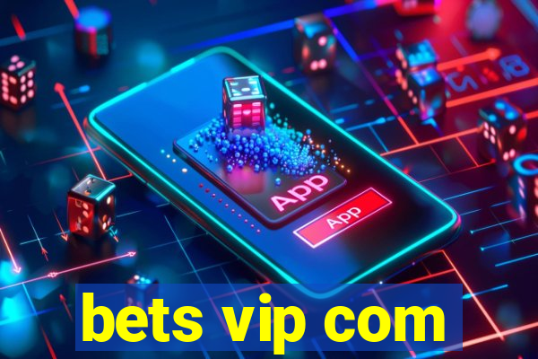 bets vip com