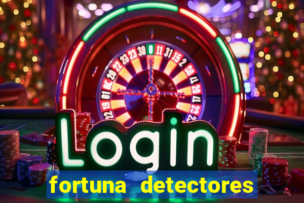 fortuna detectores de metal