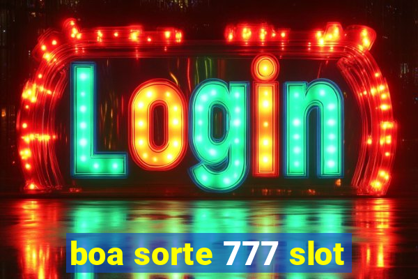 boa sorte 777 slot