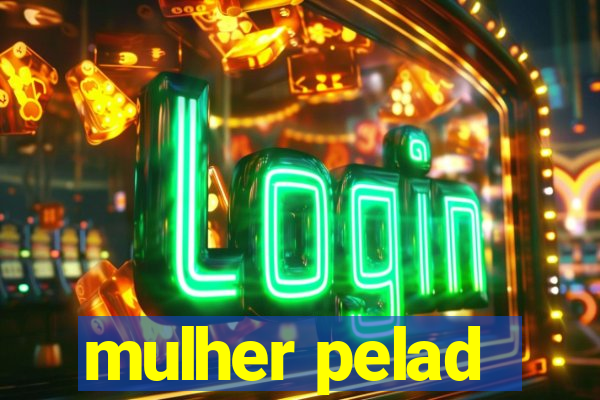 mulher pelad