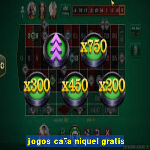 jogos ca莽a niquel gratis