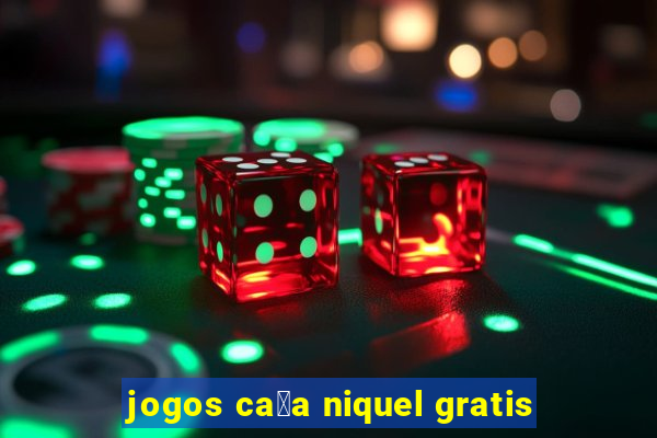 jogos ca莽a niquel gratis