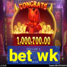 bet wk