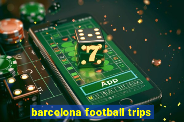 barcelona football trips