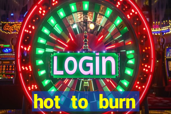 hot to burn extreme slot free