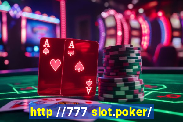 http //777 slot.poker/