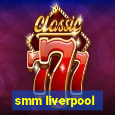 smm liverpool