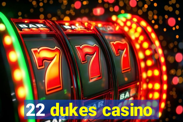 22 dukes casino