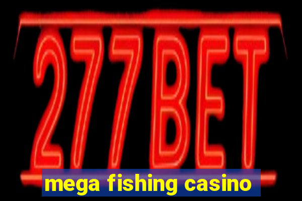 mega fishing casino