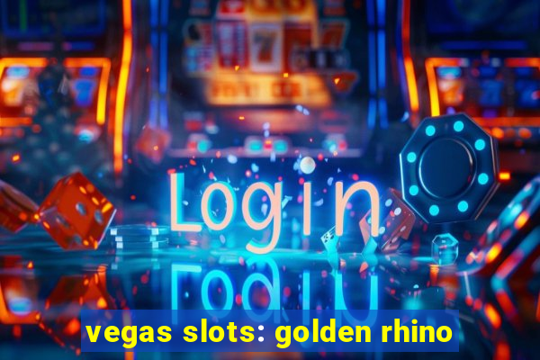 vegas slots: golden rhino