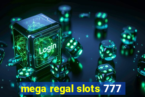 mega regal slots 777