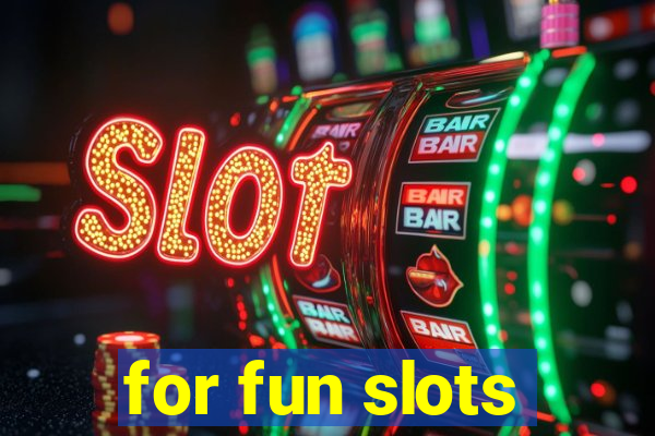 for fun slots