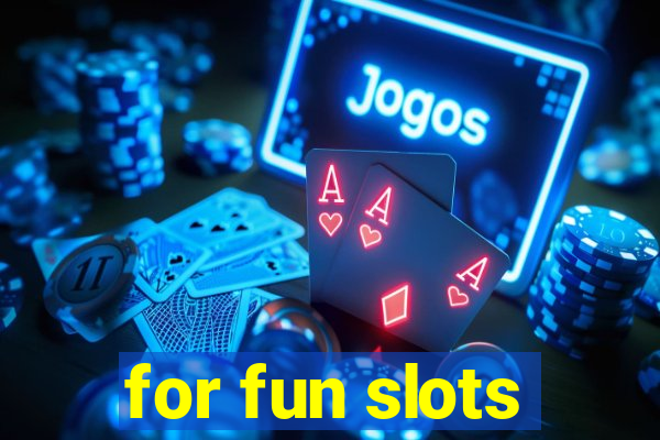 for fun slots