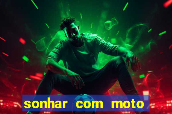 sonhar com moto roubada jogo do bicho