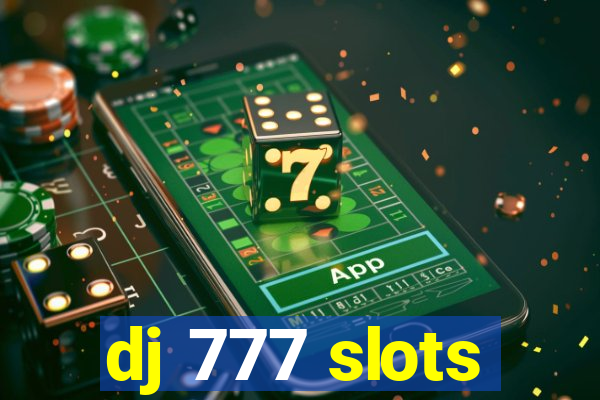 dj 777 slots