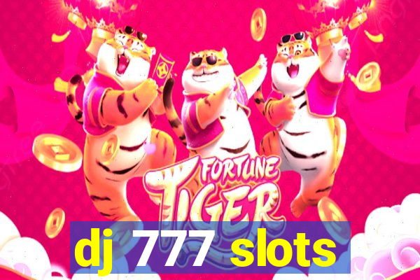 dj 777 slots