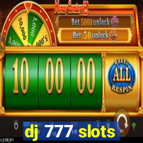 dj 777 slots