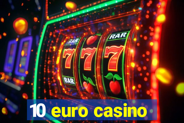 10 euro casino