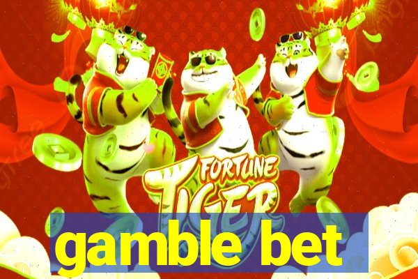 gamble bet