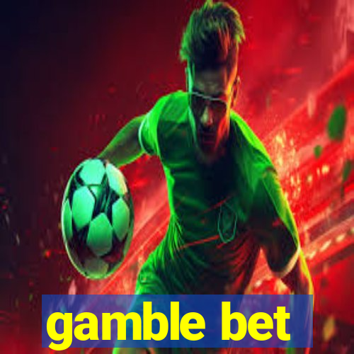 gamble bet