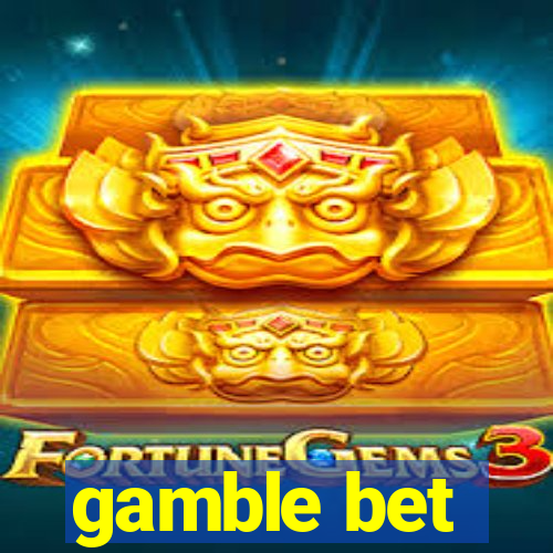 gamble bet