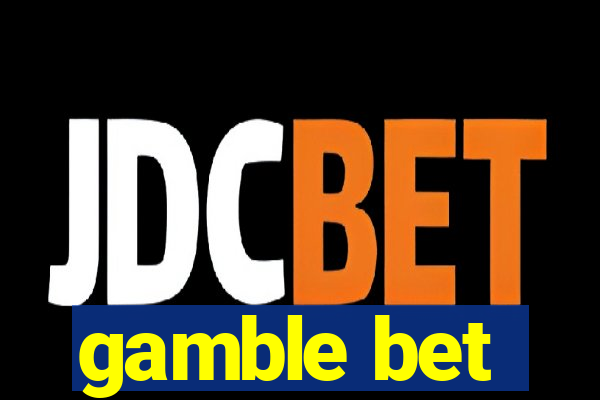 gamble bet