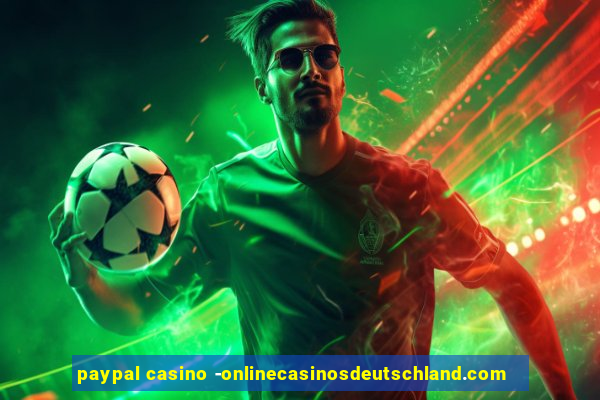 paypal casino -onlinecasinosdeutschland.com