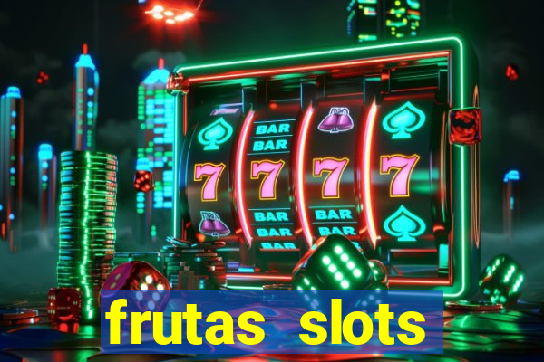 frutas slots dinheiro real