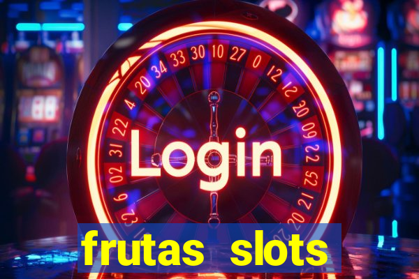 frutas slots dinheiro real