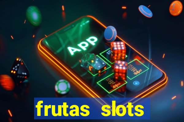 frutas slots dinheiro real